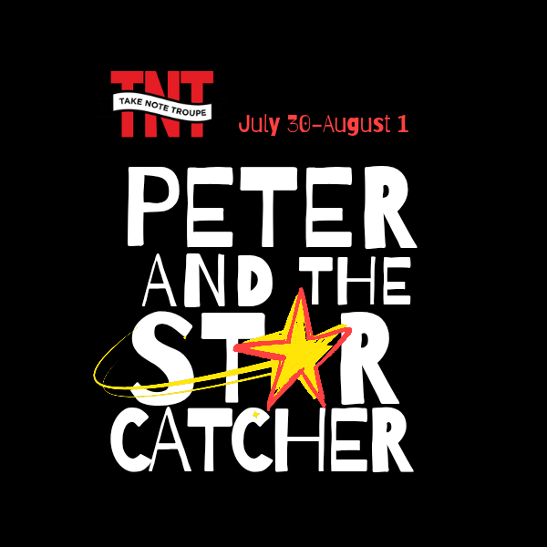 Take Note Troupe Peter and the Starcatcher July theater live musical production show poster